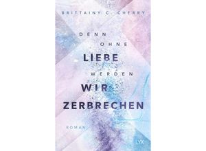 9783736319325 - Denn ohne Liebe werden wir zerbrechen   Mixtape Bd2 - Brittainy C Cherry Kartoniert (TB)