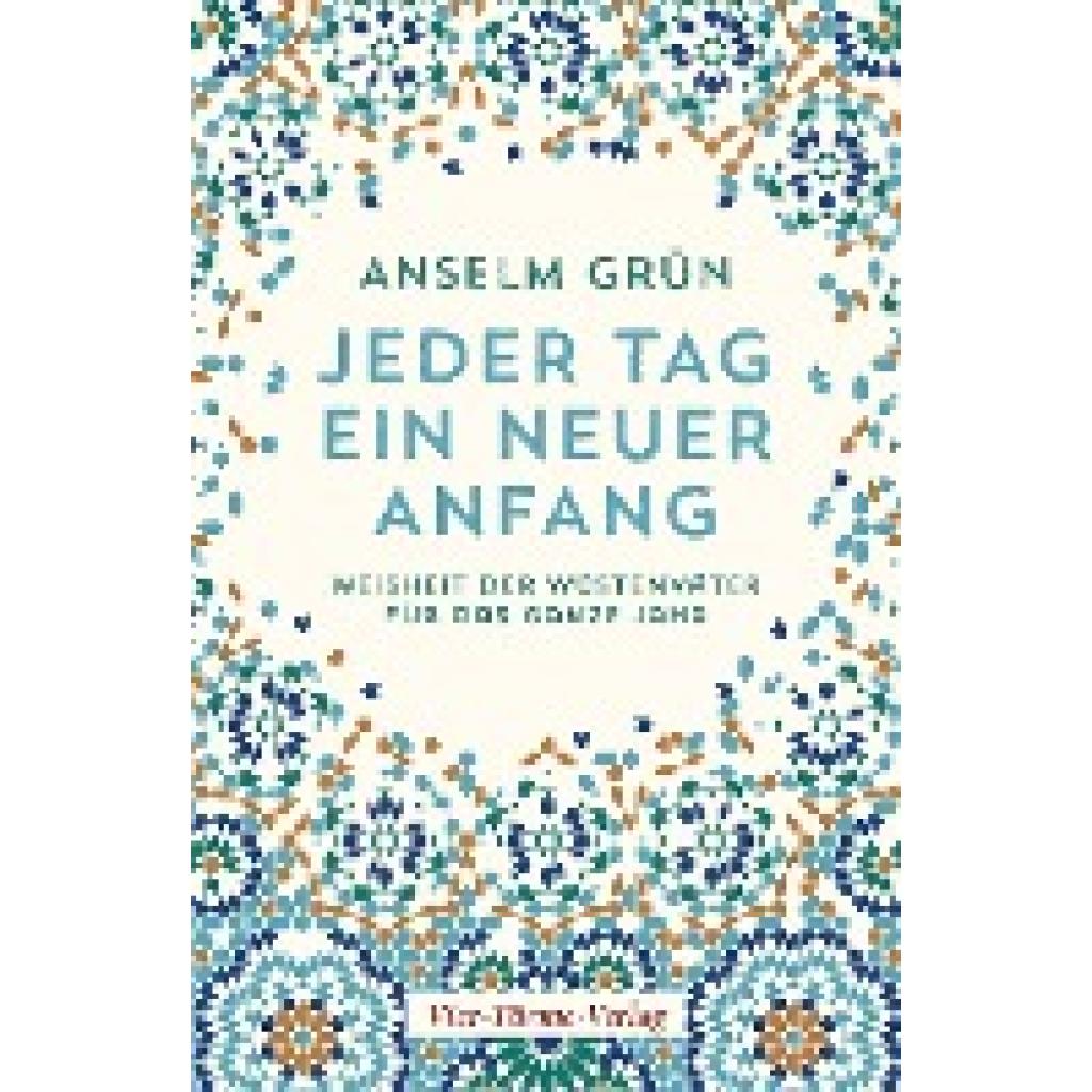 9783736501539 - Grün Anselm Jeder Tag ein neuer Anfang 9783736501539 - Grün Anselm Jeder Tag ein neuer Anfang