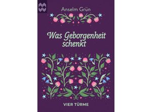 9783736505148 - Münsterschwarzacher Geschenkheft   Was Geborgenheit schenkt - Anselm Grün Gebunden