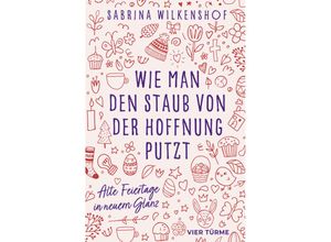 9783736505162 - Wie man den Staub von der Hoffnung putzt - Sabrina Wilkenshof Gebunden