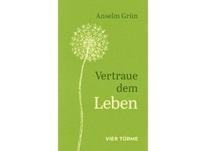 9783736505179 - Vertraue dem Leben - Anselm Grün Gebunden