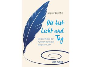 9783736505582 - Du bist Licht und Tag - Gregor Baumhof Gebunden