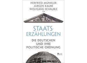 9783737100373 - Staatserzählungen - Herfried Münkler Jürgen Kaube Wolfgang Schäuble Gebunden