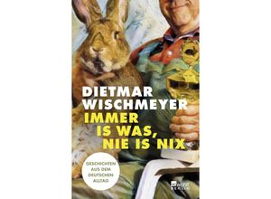 9783737101967 - Immer is was nie is nix - Dietmar Wischmeyer Kartoniert (TB)