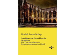 9783737203708 - Grundlagen und Entwicklung der Architektur - Hendrik Petrus Berlage Kartoniert (TB)