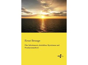 9783737204811 - Über Schwärmerei christlichen Mystizismus und Proselytenmacherei - Ernst Strange Kartoniert (TB)