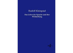 9783737205849 - Das Leben der Sprache und ihre Weltstellung - Rudolf Kleinpaul Kartoniert (TB)