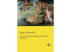 9783737205894 - Betrachtungen über die italienische Malerei im 17 Jahrhundert - Hugo Schmerber Kartoniert (TB)