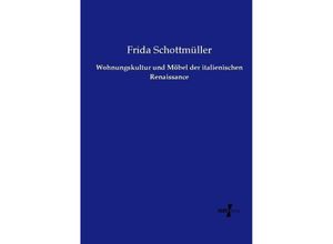 9783737206402 - Wohnungskultur und Möbel der italienischen Renaissance - Frida Schottmüller Kartoniert (TB)