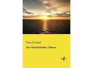 9783737206587 - Der Handelshafen Odessa - Otto Friebel Kartoniert (TB)