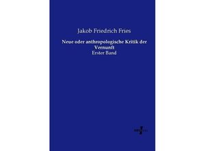 9783737207850 - Neue oder anthropologische Kritik der Vernunft - Jakob Friedrich Fries Kartoniert (TB)