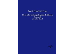 9783737207867 - Neue oder anthropologische Kritik der Vernunft - Jakob Friedrich Fries Kartoniert (TB)