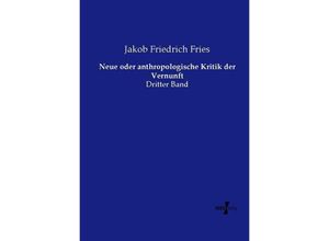 9783737207874 - Neue oder anthropologische Kritik der Vernunft - Jakob Friedrich Fries Kartoniert (TB)