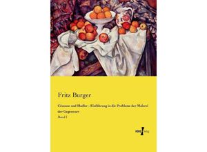 9783737209045 - Cézanne und Hodler - Einführung in die Probleme der Malerei der Gegenwart - Fritz Burger Kartoniert (TB)