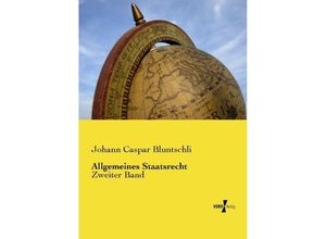 9783737209823 - Allgemeines Staatsrecht - Johann Caspar Bluntschli Kartoniert (TB)