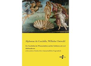 9783737211413 - Zur Geschichte der Wissenschaften und der Gelehrten seit zwei Jahrhunderten - Alphonse de Candolle Wilhelm Ostwald Kartoniert (TB)