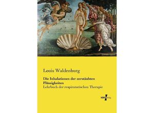 9783737212601 - Die Inhalationen der zerstäubten Flüssigkeiten - Louis Waldenburg Kartoniert (TB)