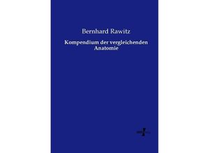 9783737214056 - Kompendium der vergleichenden Anatomie - Bernhard Rawitz Kartoniert (TB)