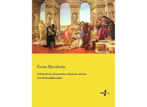 9783737215084 - Lehrbuch der historischen Methode und der Geschichtsphilosophie - Ernst Bernheim Kartoniert (TB)