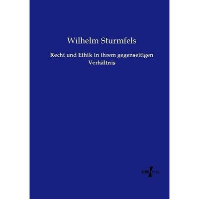 9783737215374 - Recht und Ethik in ihrem gegenseitigen Verhältnis - Wilhelm Sturmfels Kartoniert (TB)