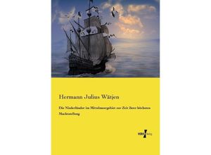 9783737216975 - Die Niederländer im Mittelmeergebiet zur Zeit ihrer höchsten Machtstellung - Hermann Julius Wätjen Kartoniert (TB)