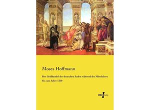 9783737216982 - Der Geldhandel der deutschen Juden während des Mittelalters bis zum Jahre 1350 - Moses Hoffmann Kartoniert (TB)