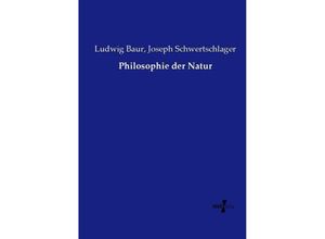 9783737217705 - Philosophie der Natur - Ludwig Baur Joseph Schwertschlager Kartoniert (TB)