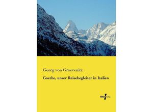 9783737218924 - Goethe unser Reisebegleiter in Italien - George von Graevenitz Kartoniert (TB)