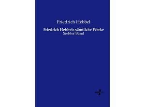 9783737219242 - Friedrich Hebbels sämtliche Werke - Friedrich Hebbel Kartoniert (TB)