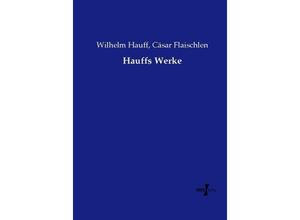 9783737219525 - Hauffs Werke - Wilhelm Hauff Cäsar Flaischlen Kartoniert (TB)