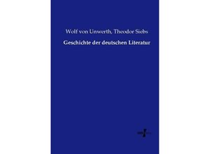 9783737220521 - Geschichte der deutschen Literatur - Wolf von Unwerth Theodor Siebs Kartoniert (TB)