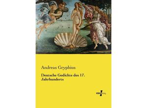 9783737221092 - Deutsche Gedichte des 17 Jahrhunderts - Andreas Gryphius Kartoniert (TB)