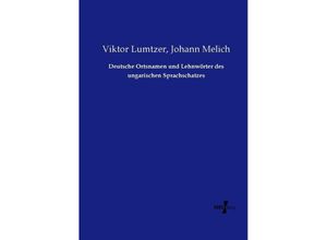 9783737225878 - Deutsche Ortsnamen und Lehnwörter des ungarischen Sprachschatzes - Viktor Lumtzer Johann Melich Kartoniert (TB)