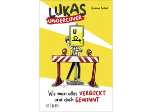 9783737342414 - Wie man alles verbockt und doch gewinnt   Lukas Undercover Bd1 - Stephan Knösel Gebunden