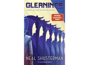 9783737372299 - Gleanings - Storys aus dem Scythe-Universum   Scythe Bd4 - Neal Shusterman Kartoniert (TB)