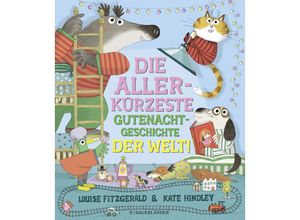 9783737372466 - Die allerkürzeste Gutenachtgeschichte der Welt - Louise Fitzgerald Gebunden