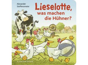 9783737372794 - Lieselotte was machen die Hühner? - Alexander Steffensmeier Pappband