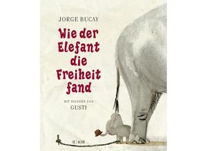 9783737373326 - Wie der Elefant die Freiheit fand - Jorge Bucay Gusti Gebunden