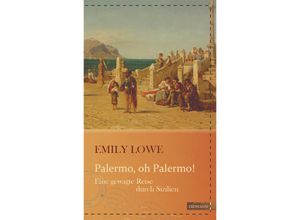 9783737400220 - Die kühne Reisende   Palermo oh Palermo! - Emily Lowe Gebunden