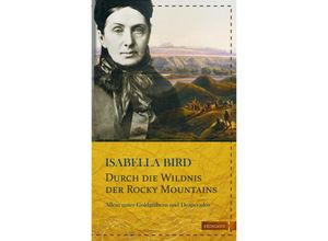 9783737400411 - Die kühne Reisende   Durch die Wildnis der Rocky Mountains - Isabella Bird Gebunden