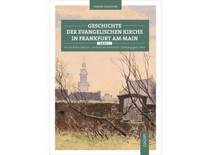 9783737404792 - Geschichte der evangelischen Kirche in Frankfurt am Main   Band 1   Geschichte der evangelischen Kirche in Frankfurt am MainBd1 - Jürgen Telschow Gebunden