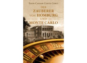 9783737405072 - Der Zauberer von Homburg und Monte Carlo - Egon Caesar Conte Corti Gebunden