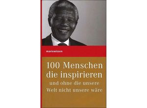 9783737409872 - marixwissen   100 Menschen die inspirieren und ohne die unsere Welt nicht unsere wäre Gebunden