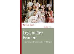 9783737411394 - marixwissen   Legendäre Frauen - Barbara Beck Gebunden