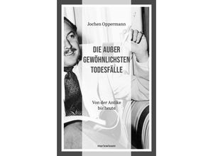 9783737411936 - Die außergewöhnlichsten Todesfälle - Jochen Oppermann Gebunden