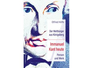 9783737412216 - Der Weltbürger aus Königsberg Immanuel Kant heute - Otfried Höffe Gebunden