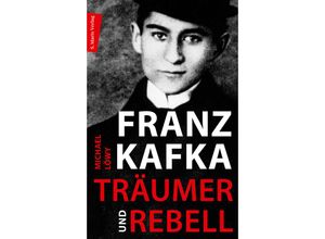 9783737412223 - Franz Kafka - Träumer und Rebell - Michael Löwy Gebunden