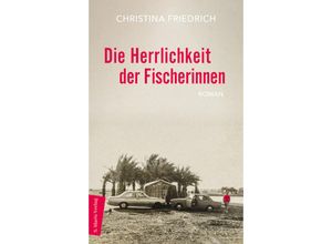 9783737412292 - Die Herrlichkeit der Fischerinnen - Christina Friedrich Gebunden