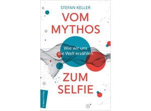 9783737412322 - Vom Mythos zum Selfie - Stefan Keller Gebunden