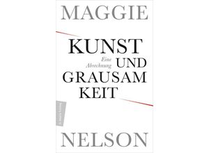 9783737412339 - Kunst und Grausamkeit - Maggie Nelson Gebunden